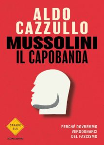 Aldo Cazzullo – Mussolini il capobanda (2022)