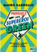 Mauro Garofalo - Manuale per supereroi green (2022)
