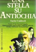 Taylor Caldwell - Una stella su Antiochia (1972)