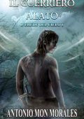 Antonio Mon Moranes - L'erede del Cielo 1. Il Guerriero Alato (2022)
