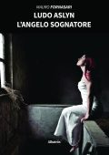Mauro Fornasari - Ludo Aslyn. L’angelo sognatore (2022)