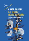 Aimee Bender - La notte delle farfalle (2021)