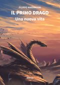 Filippo Marangoni - Il Primo Drago. Una nuova vita (2022)