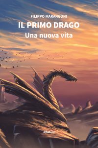 Filippo Marangoni – Il Primo Drago. Una nuova vita (2022)