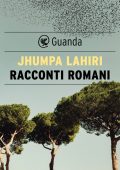 Jhumpa Lahiri - Racconti romani (2022)