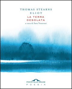 Thomas Stearns Eliot – La terra desolata (2022)