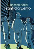 Giancarlo Piacci - I santi d'argento (2022)