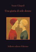 Susan Glaspell - Una giuria di sole donne (2022)