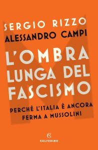 Sergio Rizzo, Alessandro Campi – L’ombra lunga del fascismo (2022)