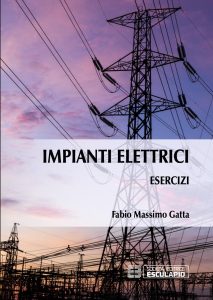 Fabio Massimo Gatta – Impianti Elettrici. Esercizi (2019)