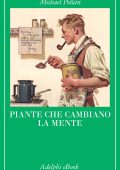 Michael Pollan - Piante che cambiano la mente (2022)