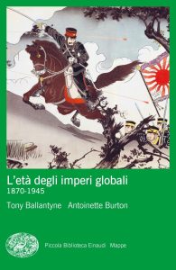 Tony Ballantyne, Antoinette Burton – L’età degli imperi globali. 1870-1945 (2022)