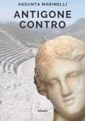 Assunta Marinelli - Antigone contro (2022)