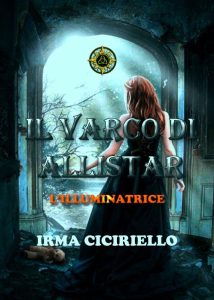 Irma Ciciriello – Il varco di Allistar: L’illuminatrice (2022)