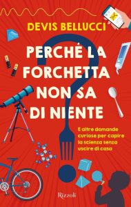 Devis Bellucci – Perché la forchetta non sa di niente? (2022)