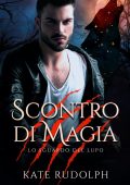 Kate Rudolph - Scontro di Magia. Lo sguardo del lupo Vol. 3 (2022)