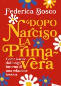 Federica Bosco - Dopo Narciso la primavera (2022)