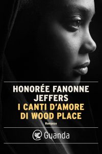 Honorée Fanonne Jeffers – I canti d’amore di Wood Place (2022)