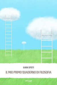 Ilaria Spotti – Il mio primo quaderno di filosofia (2022)