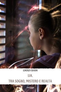 Lorenza Quadri – LIA. Tra sogno, mistero e realtà (2022)
