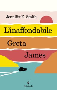 Jennifer E. Smith – L’inaffondabile Greta James (2022)
