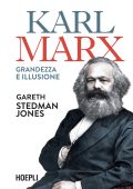 Gareth Stedman Jones - Karl Marx. Grandezza e illusione (2022)