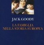 Jack Goody - La famiglia nella storia europea (2000)