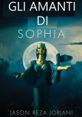 Jason Reza Jorjani - Gli Amanti di Sophia (2017)