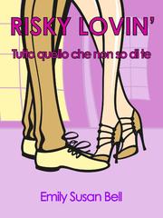 Emily Susan Bell – Risky lovin’. Tutto quello che non so di te (2014)