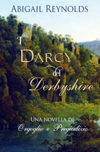 Abigail Reynolds  – I Darcy del Derbyshire (2013)