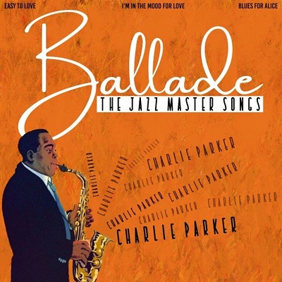 Charlie Parker – Ballade (The Jazz Master Songs) (2022) .mp3 – 320 kbps