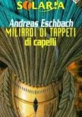 Andreas Eschbach - Miliardi di tappeti di capelli (2001)