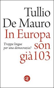 Tullio De Mauro – In Europa son già 103. Troppe lingue per una democrazia? (2014)