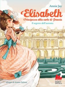Annie Jay – Elisabeth principessa alla corte di Francia. Il segreto dell’automa (2022)