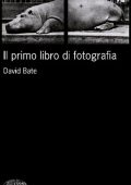 David Bate - Il Primo Libro di Fotografia (2011)
