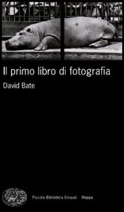 David Bate – Il Primo Libro di Fotografia (2011)