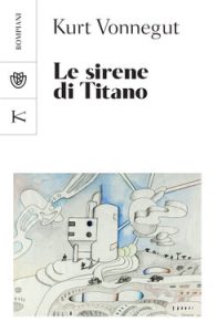 Kurt Vonnegut – Le sirene di Titano (2020)