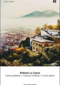 Raffaele La Capria - L'estro quotidiano/L'amorosa inchiesta/A cuore aperto (2016)