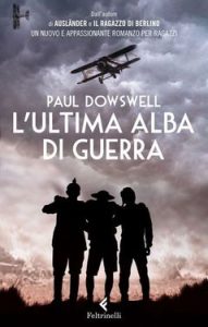 Paul Dowswell – L’ultima alba di guerra (2013)