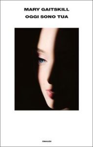 Mary Gaitskill – Oggi sono tua (2012)