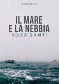 Rosa Santi - Il mare e la nebbia (2020)