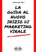 Carolina Meli - La Guida Al Nuovo Inizio Di Marketing Virale (2020)