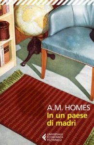 A.M. Homes – In un paese di madri (2020)