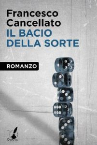 Francesco Cancellato – Il bacio della sorte (2014)