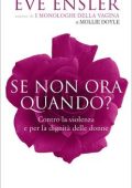 Eve Ensler, Mollie Doyle - Se non ora, quando? (2012)