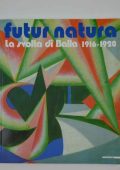 Maurizio Fagiolo Dell'Arco (a cura di) - Futur natura. La svolta di Balla 1916-1920 (1988) PDF