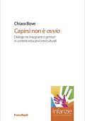 Chiara Bove - Capirsi non è ovvio. Dialogo tra insegnanti e genitori in contesti educativi interculturali (2021) PDF