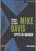 Davis Mike - Città di quarzo. Indagando sul futuro di Los Angeles (1990)