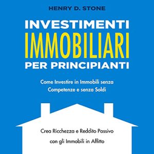 Henry D. Stone – Investimenti Immobiliari per Principianti (2022) (mp3 – 128 kbps)