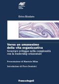 Erica Rizziato - Verso un umanesimo della vita organizzativa: Generare sviluppo nella complessità con la leadership orizzontale  (2020)